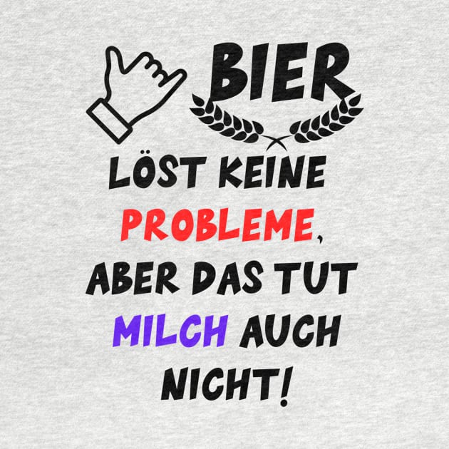 Bier löst keine Probleme by TomUbon